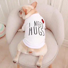 I need hugs Cotton T-Shirt for French Bulldog (WS78)