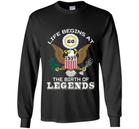 Life begins at 60 - The Birth of Legends 1957 T Shirt cool shirt